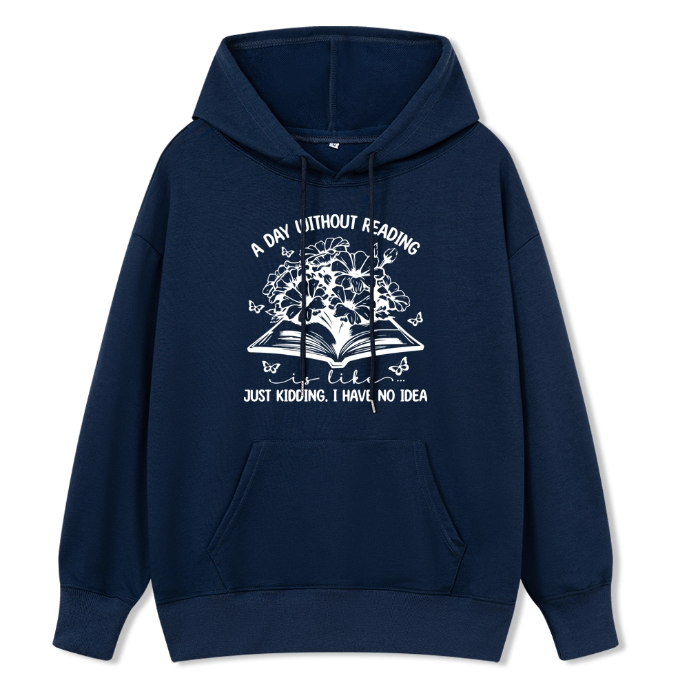 Pagewings A Day Without Reading Is Like Unisex Classic Hoodie