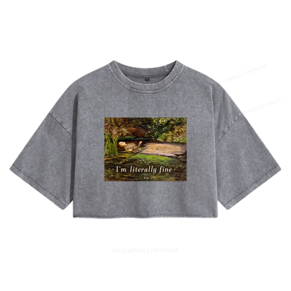 Pagewings I'm Literally Fine Women's Washed Cropped T-shirt