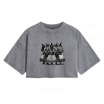 Pagewings Girls Will Be Girls Women's Washed Cropped T-shirt
