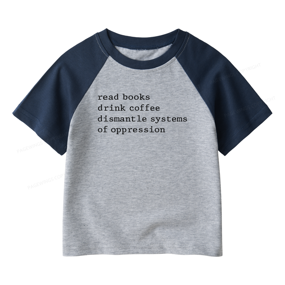 Pagewings Read Books Drink Coffee Dismantle Systems Kids Raglan T-shirt 