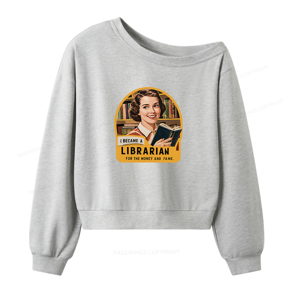 Pagewings I Became A Librarian For The Money And Fame Women Off Shoulder Sweatshirt