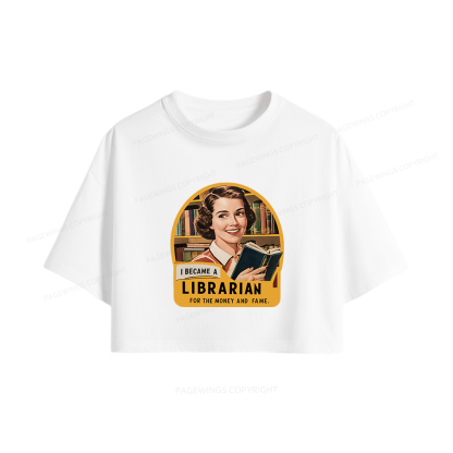 Pagewings I Became A Librarian For The Money And Fame Women Crop Tops