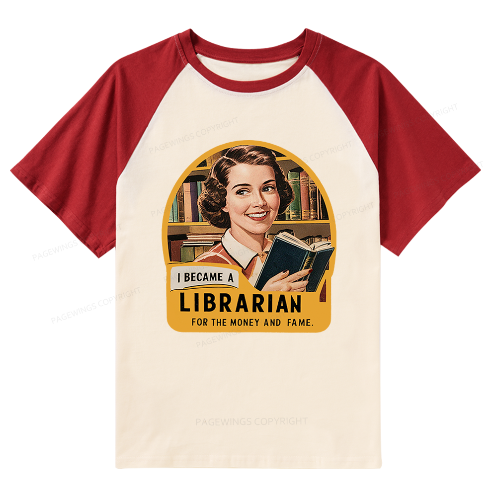 Pagewings I Became A Librarian For The Money And Fame Raglan T-shirt