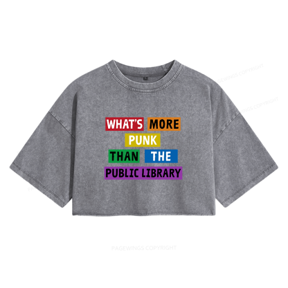 Pagewings What's More Punk Than The Public Library Women's Washed Cropped T-shirt