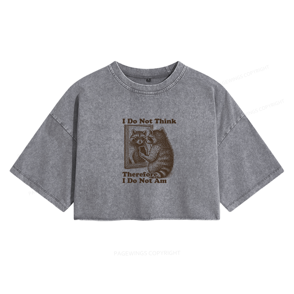 Pagewings I Do Not Think Therefore I Do Not Am Women's Washed Cropped T-shirt