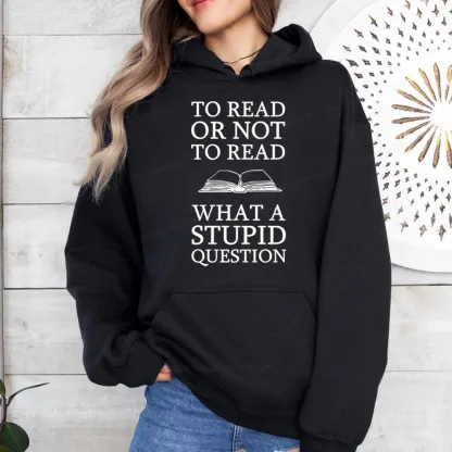 Pagewings To Read Or Not To Read What A Stupid Question Unisex Classic Hoodie