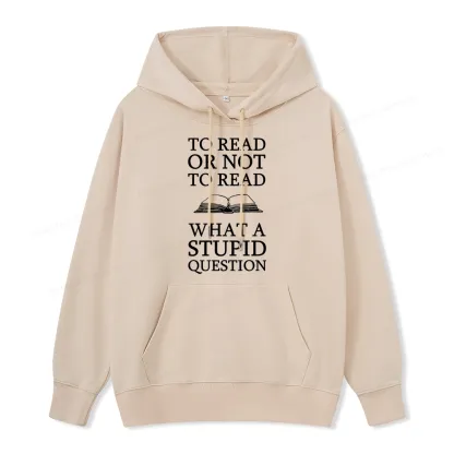 Pagewings To Read Or Not To Read What A Stupid Question Unisex Classic Hoodie