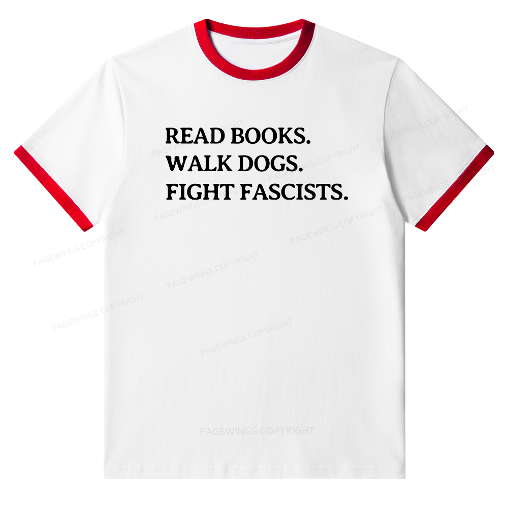 Pagewings Read Books Walk Dogs and Fight Fascists Unisex Ringer T-Shirt 
