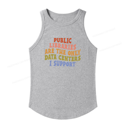Pagewings Slim Fit Public Libraries are the only Data Centers I Support Women's Fitted Tank Top 
