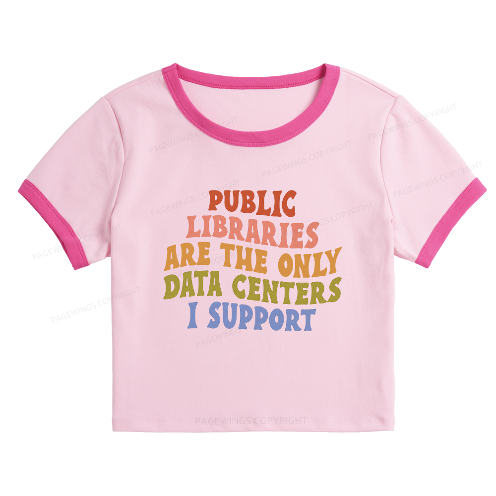 Pagewings Public Libraries are the only Data Centers I Support Baby Tee Cropped Ringer T-Shirt