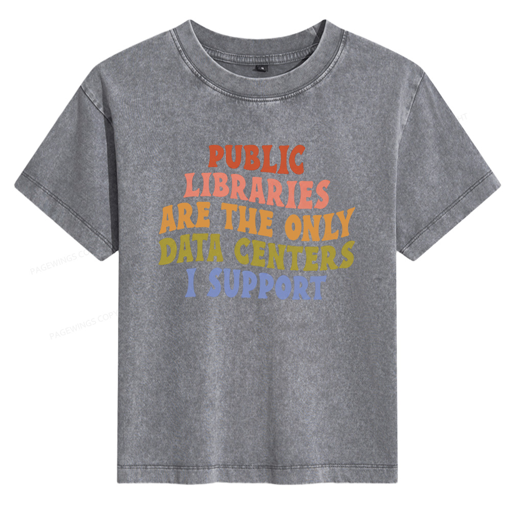Pagewings Public Libraries are the only Data Centers I Support Women's Washed T-shirt