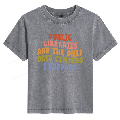 Pagewings Public Libraries are the only Data Centers I Support Women's Washed T-shirt