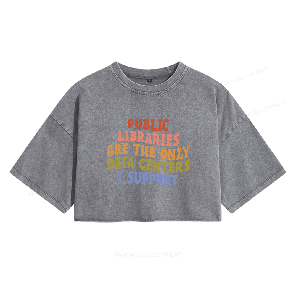 Pagewings Public Libraries are the only Data Centers I Support Women's Washed Cropped T-shirt