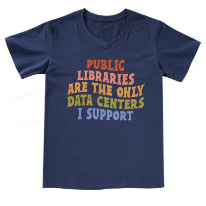 Pagewings Public Libraries are the only Data Centers I Support V-neck T-shirt