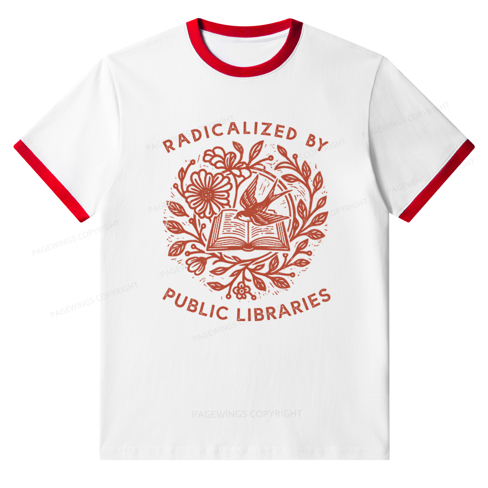 Pagewings Radicalized By Public Libraries Unisex Ringer T-Shirt 