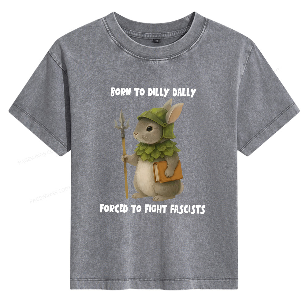 Pagewings Born to Dilly Dally Forced to Fight Fascists Women's Washed T-shirt