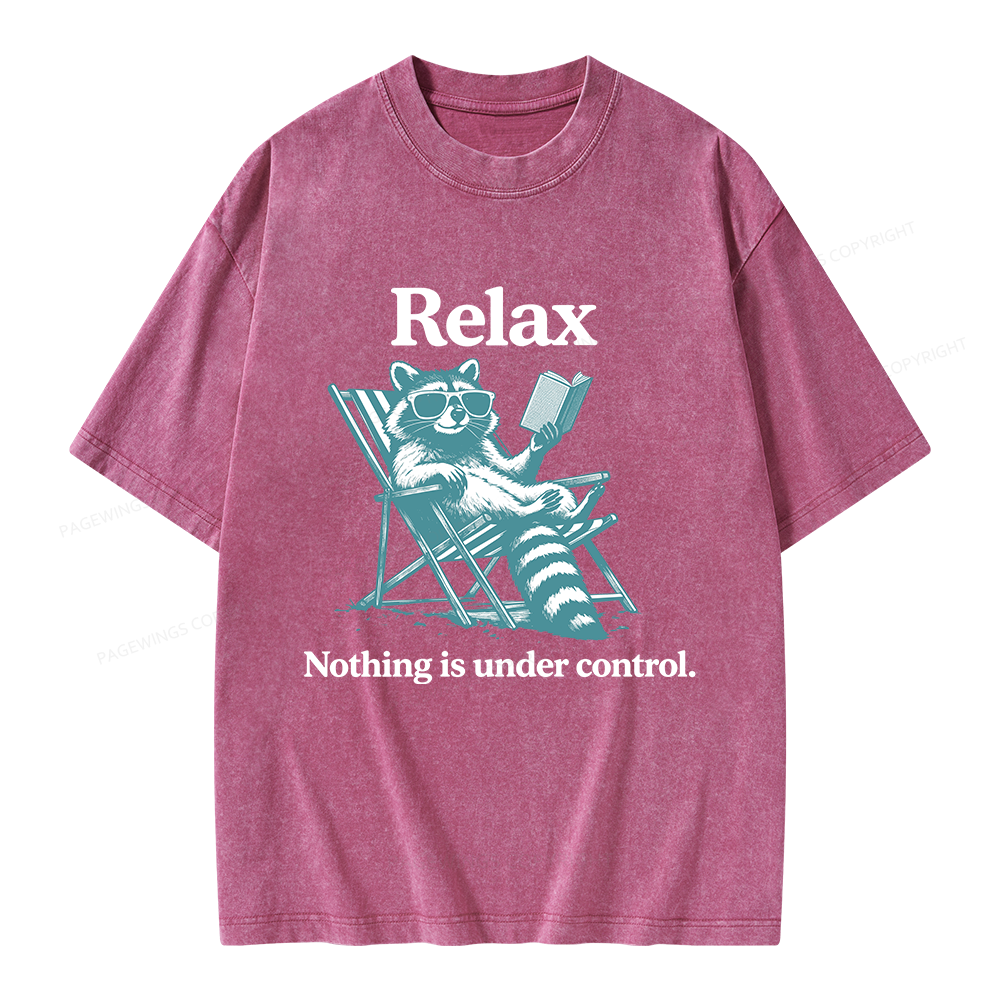 Pagewing Relax Nothing Is Under Control Raccoon Unisex Washed T-shirt