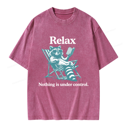 Pagewing Relax Nothing Is Under Control Raccoon Unisex Washed T-shirt