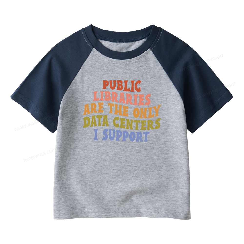 Pagewings Public Libraries are the only Data Centers I Support Kids Raglan T-shirt 