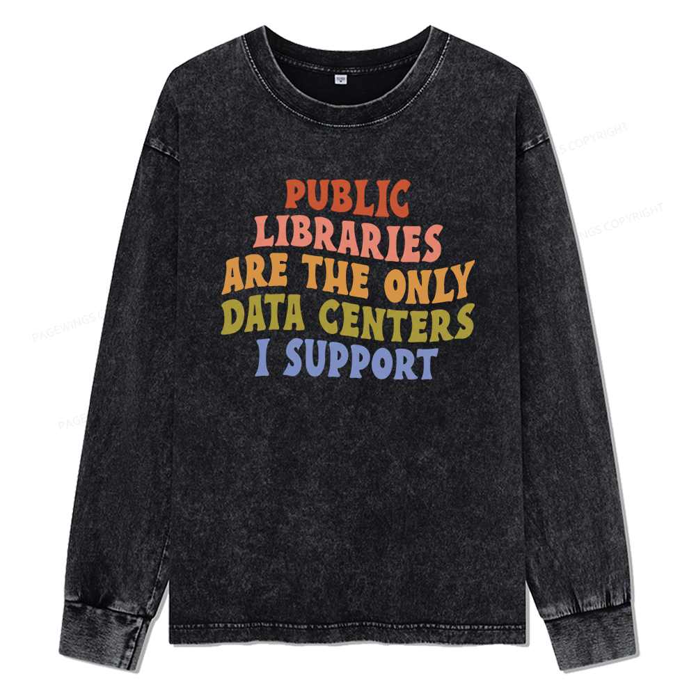 Pagewings Public Libraries are the only Data Centers I Support Unisex Washed Long Sleeve T-shirt