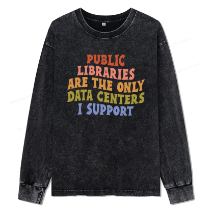 Pagewings Public Libraries are the only Data Centers I Support Unisex Washed Long Sleeve T-shirt