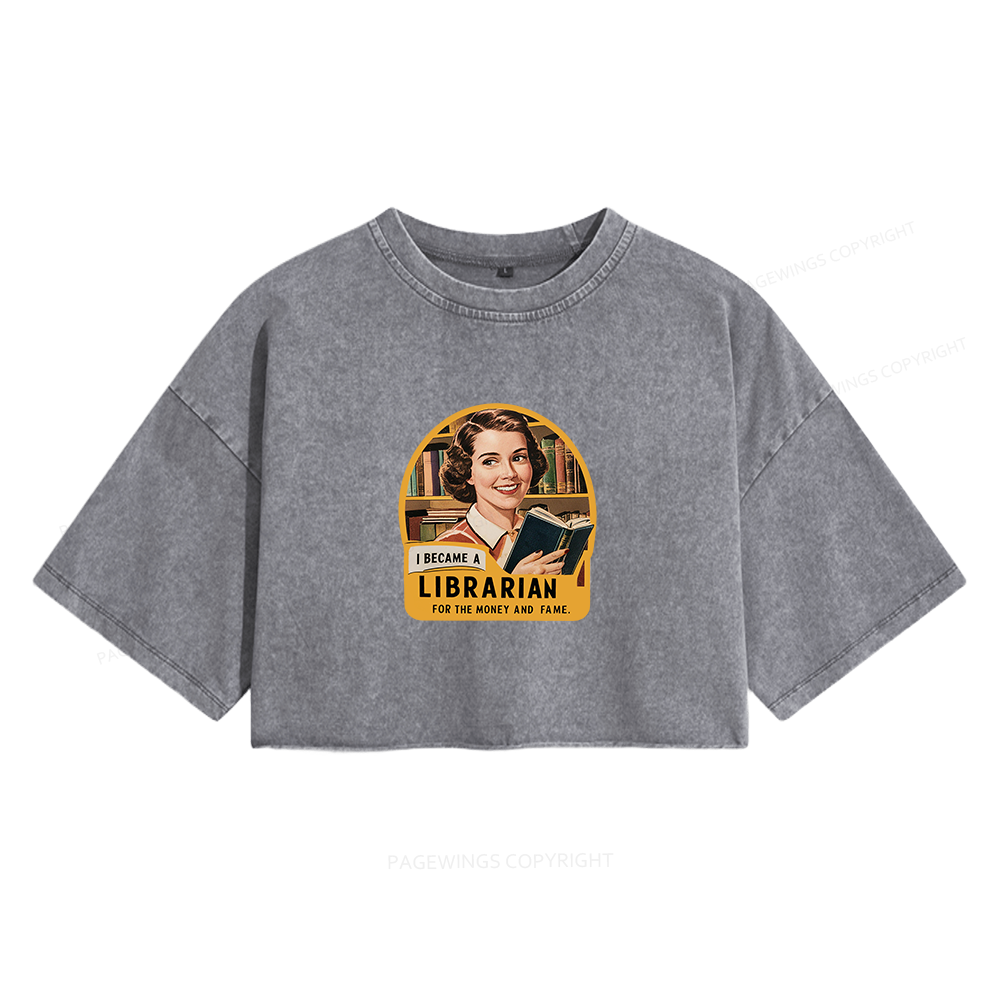 Pagewings I Became A Librarian For The Money And Fame Women's Washed Cropped T-shirt