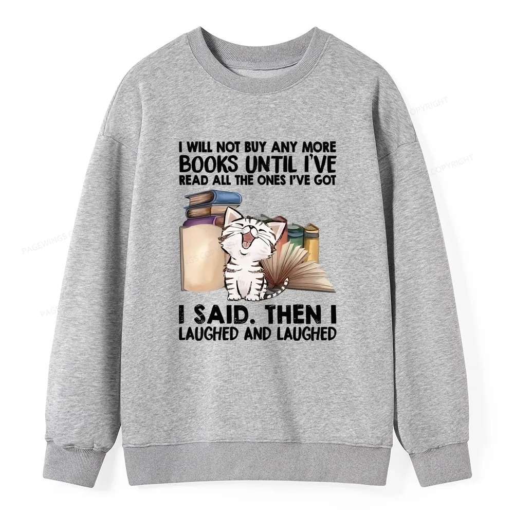 Pagewings I Will Not Buy Any More Books Unisex Classic Sweatshirt