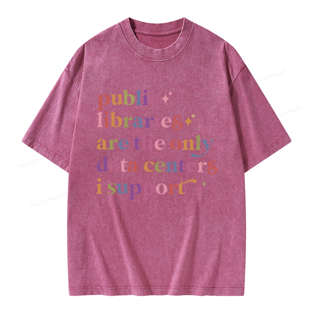 Pagewing Public Libraries Are The Only Data Centers I Support Unisex Washed T-shirt