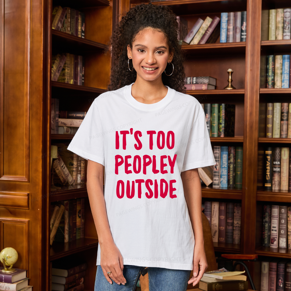 Pagewings It’s Too Peopley Outisde14889 Bookish Unisex Classic T-shirt