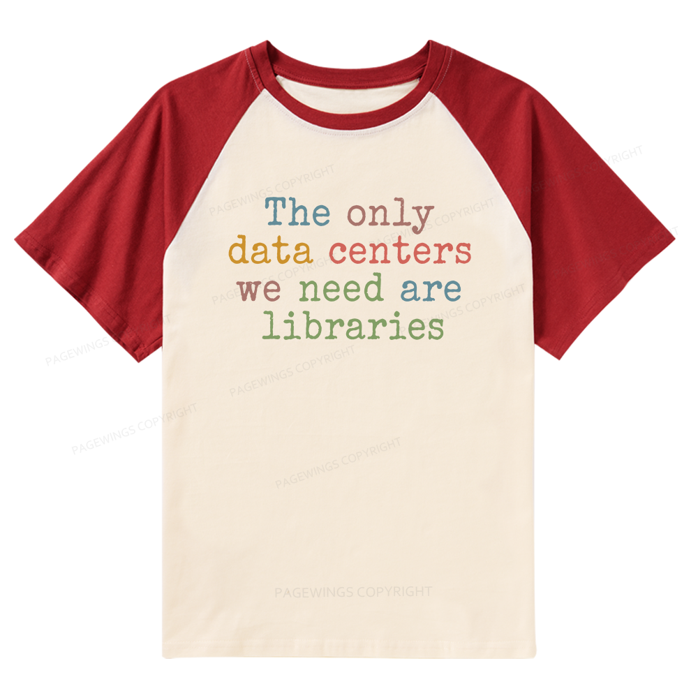 Pagewings The Only Data Centers We Need Are Libraries Bookish Raglan T-shirt