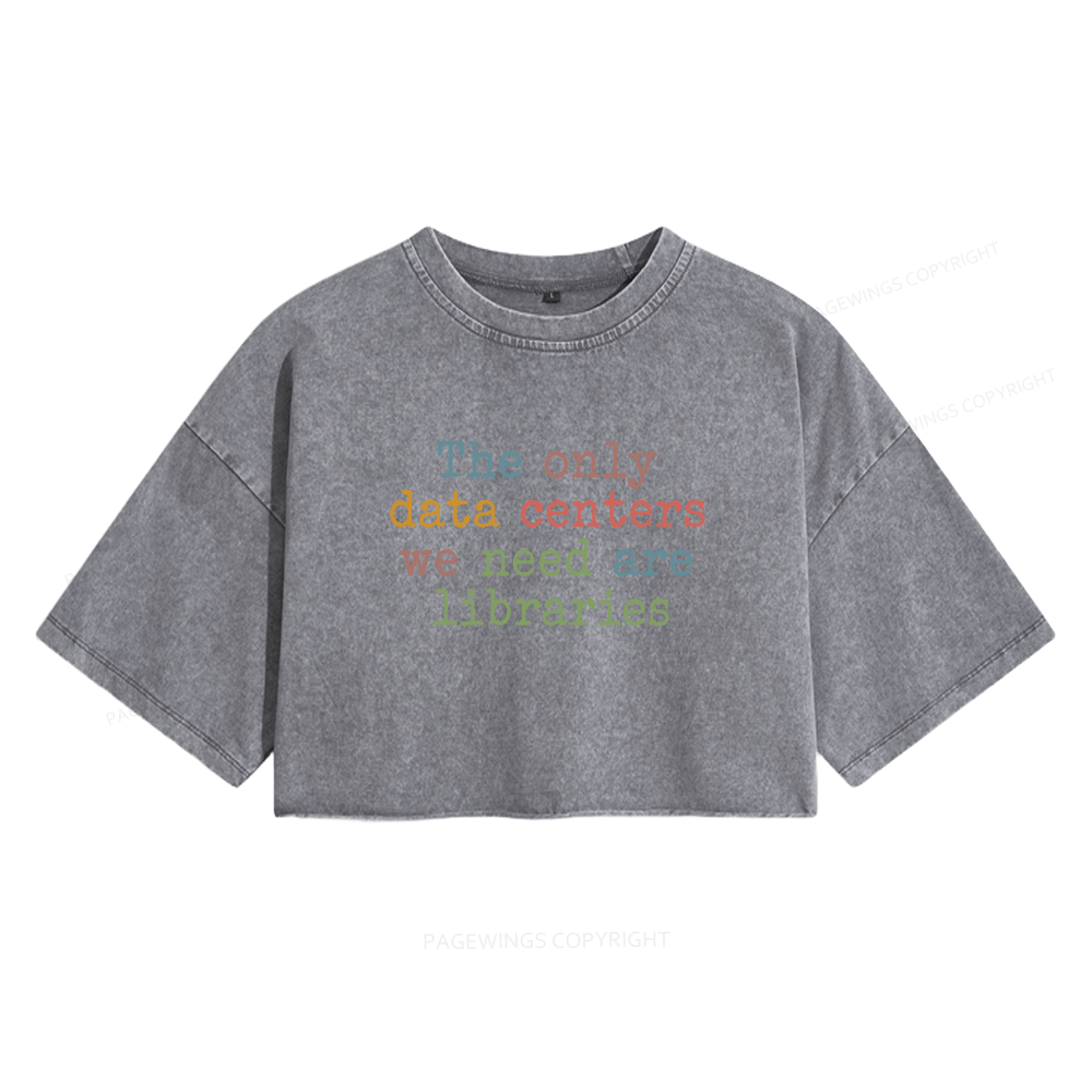 Pagewings The Only Data Centers We Need Are Libraries Women's Washed Cropped T-shirt