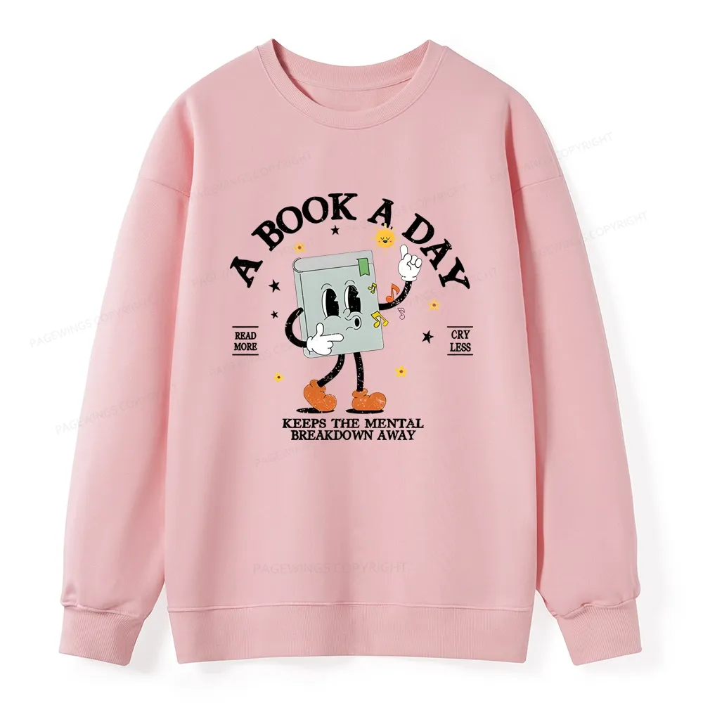 Pagewings A Book A Day Keep The Mental Breakdown Away Unisex Classic Sweatshirt