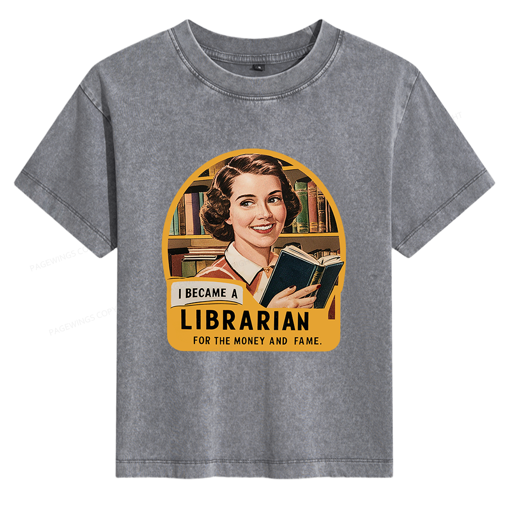 Pagewings I Became A Librarian For The Money And Fame 14388 Bookish Women's Washed T-shirt