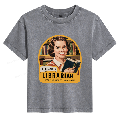 Pagewings I Became A Librarian For The Money And Fame 14388 Bookish Women's Washed T-shirt
