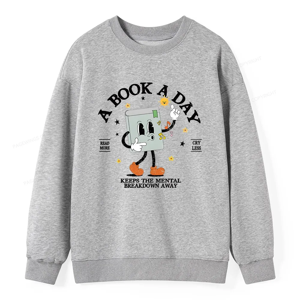 Pagewings A Book A Day Keep The Mental Breakdown Away Unisex Classic Sweatshirt