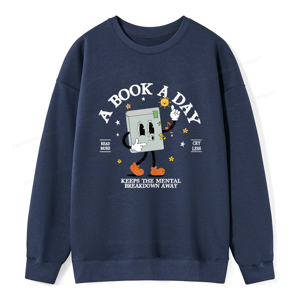 Pagewings A Book A Day Keep The Mental Breakdown Away Unisex Classic Sweatshirt