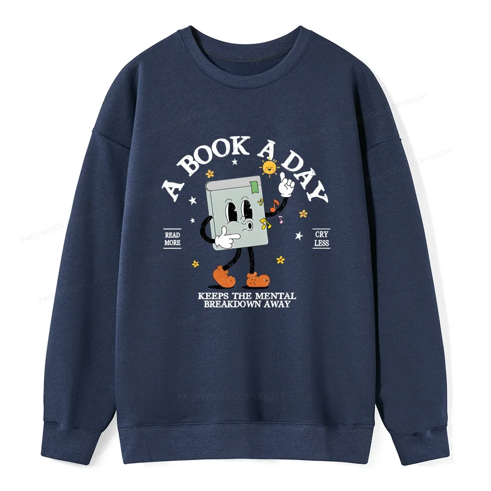 Pagewings A Book A Day Keep The Mental Breakdown Away Unisex Classic Sweatshirt