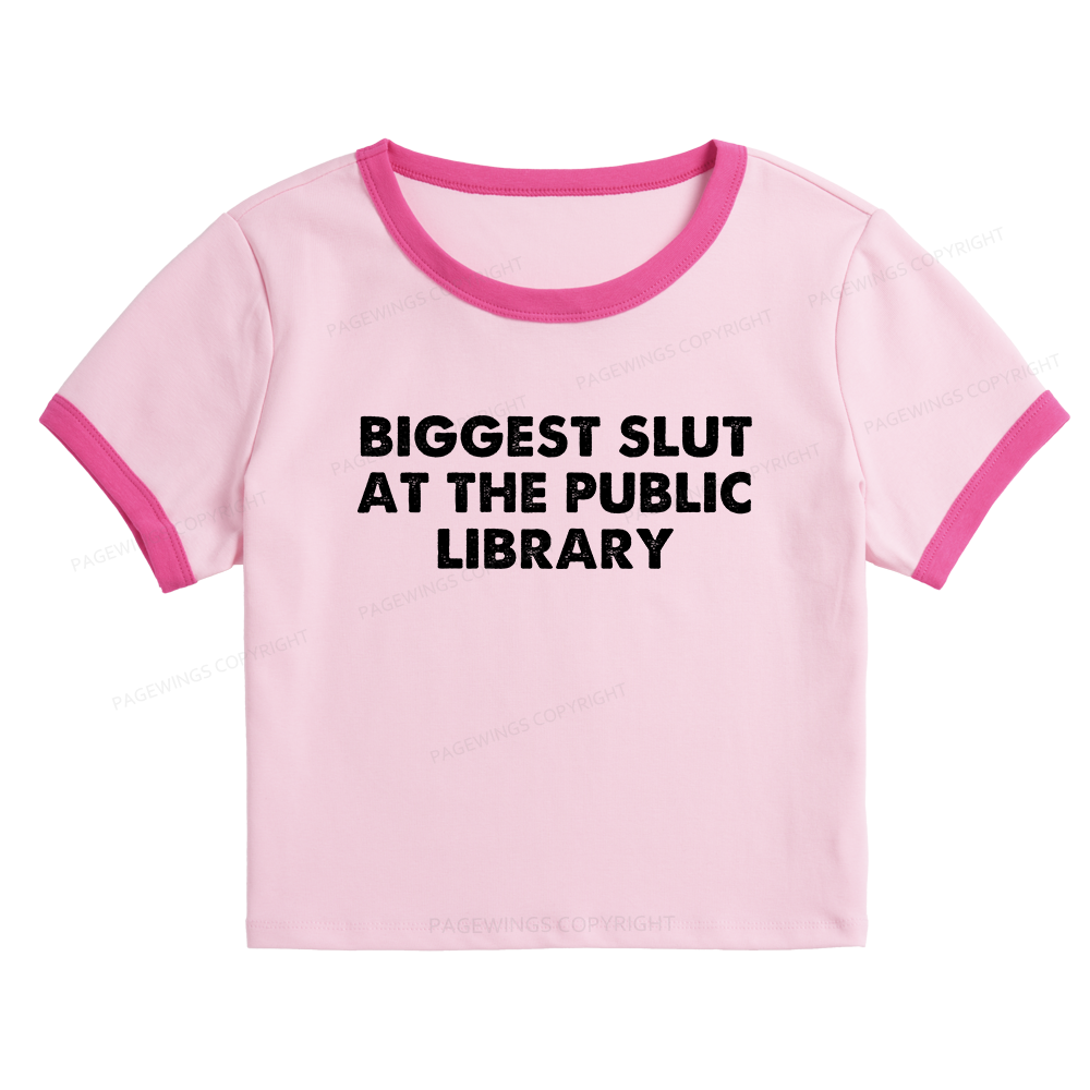 Pagewings Biggest Slut At The Public Library 13016 Bookish Baby Tee Cropped Ringer T-Shirt