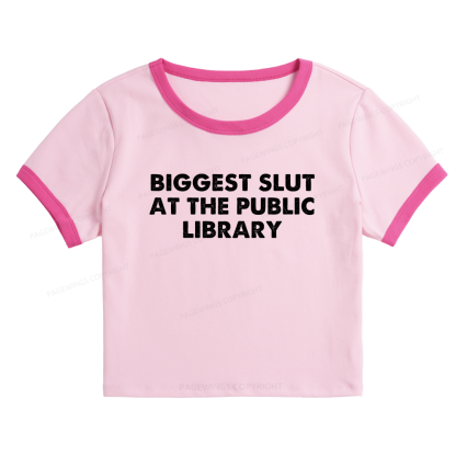 Pagewings Biggest Slut At The Public Library 13016 Bookish Baby Tee Cropped Ringer T-Shirt