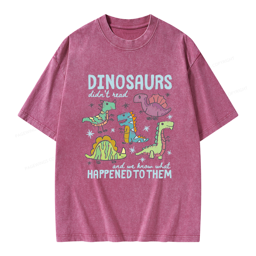 Pagewings Dinosaurs Didn’t Read Unisex Washed T-shirt