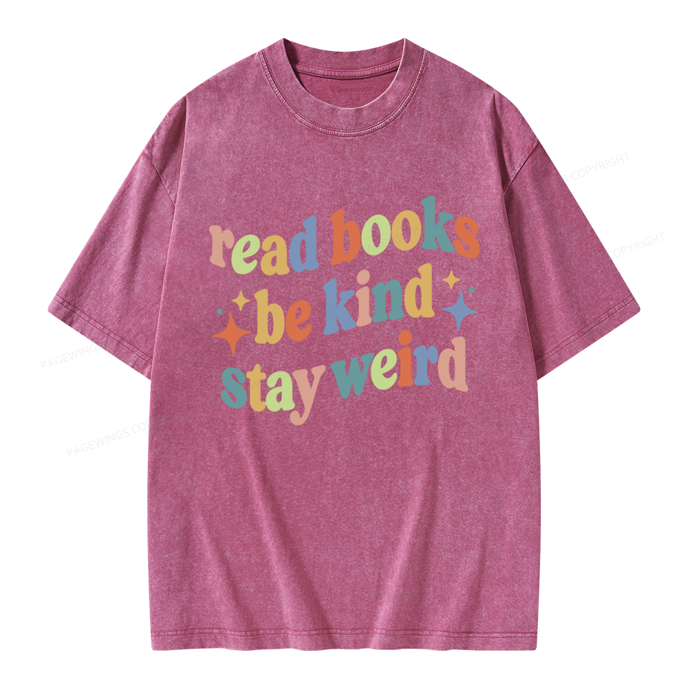 Pagewing Read Books Be Kind Stay Weird Unisex Washed T-shirt