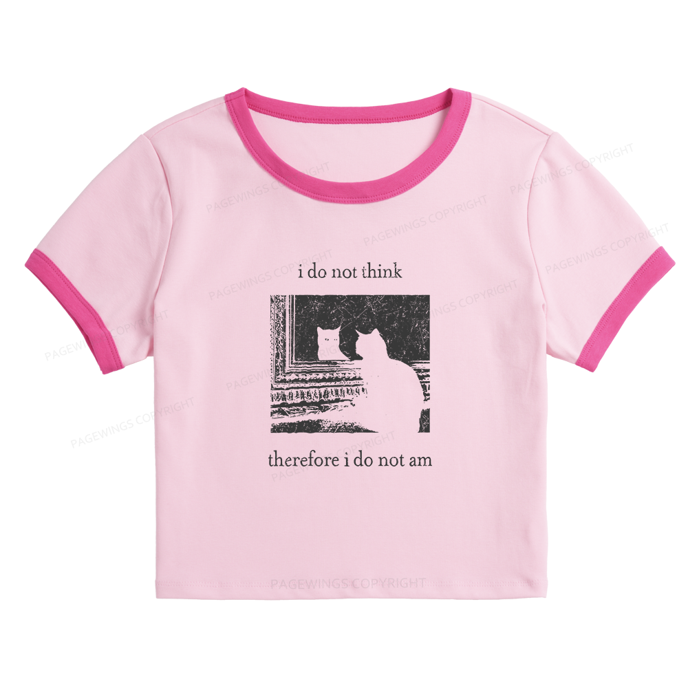 Pagewings I Do Not Think Therefore I Do Not Am 13719 Bookish Baby Tee Cropped Ringer T-Shirt