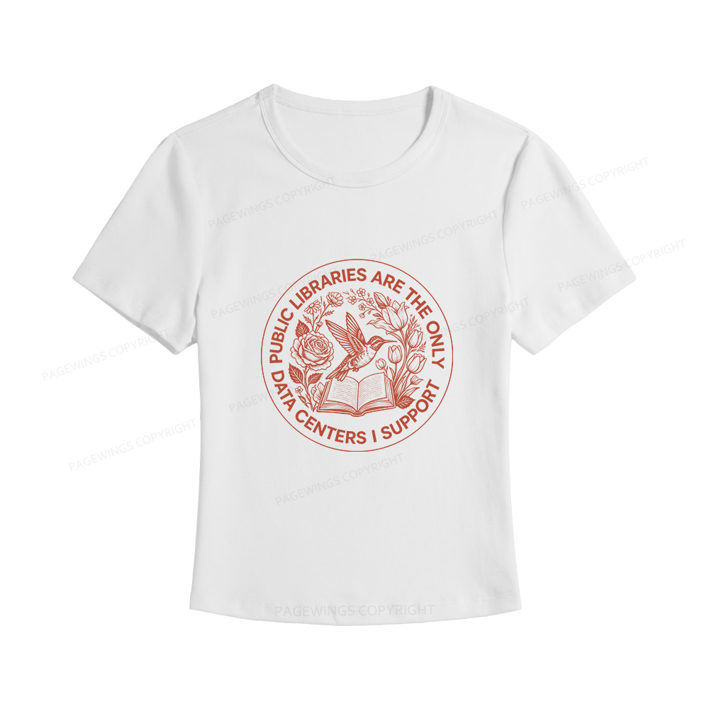 Pagewings Public Libraries are the only Data Centers I Support Women's Baby Tee