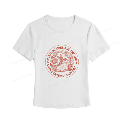 Pagewings Public Libraries are the only Data Centers I Support Women's Baby Tee