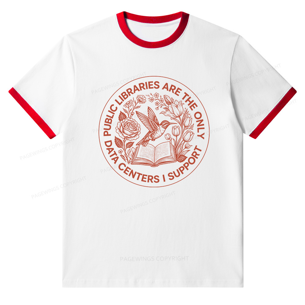Pagewings Public Libraries are the only Data Centers I Support Unisex Ringer T-Shirt