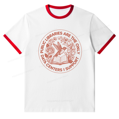 Pagewings Public Libraries are the only Data Centers I Support Unisex Ringer T-Shirt 