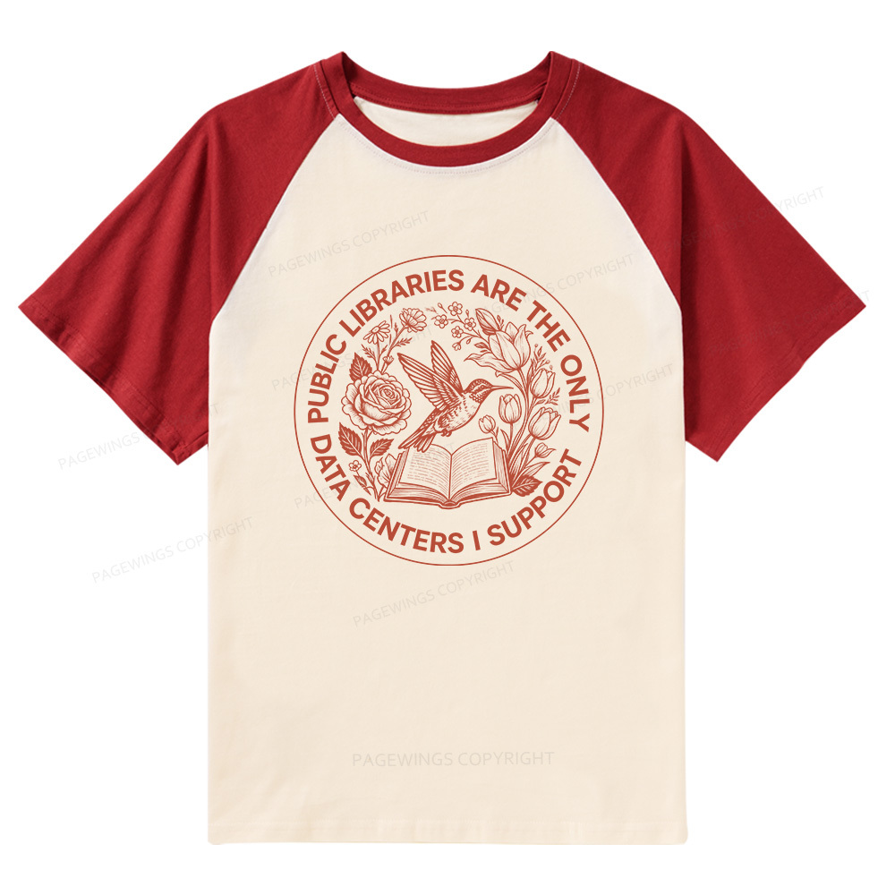 Pagewings Public Libraries are the only Data Centers I Support Bookish Raglan T-shirt