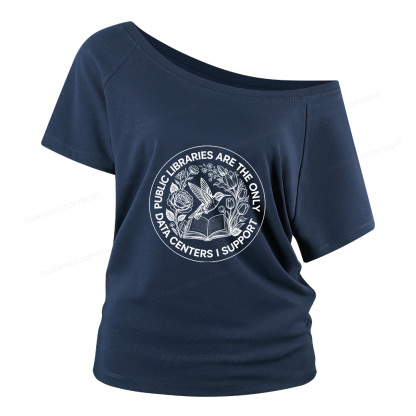 Pagewings Public Libraries are the only Data Centers I Support Women Off Shoulder T-shirts