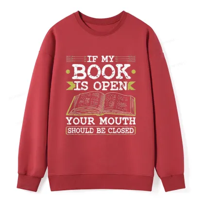Pagewings If My Book Is Open Your Mouth Should Be Closed Unisex Classic Sweatshirt
