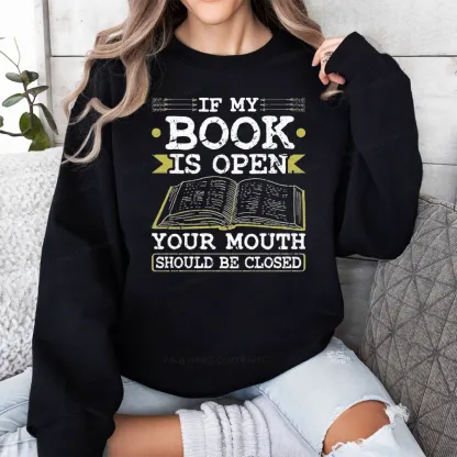 Pagewings If My Book Is Open Your Mouth Should Be Closed Unisex Classic Sweatshirt